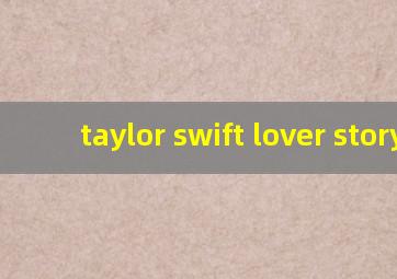 taylor swift lover story